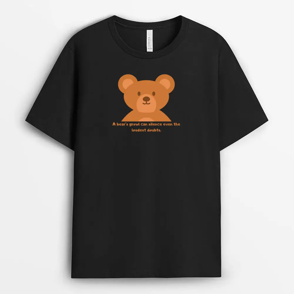 A Bears Growl Can Silence Even The Loudest Doubts Paulxtee T-Shirt - Black